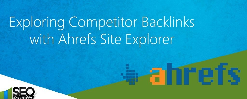 Ahrefs site explorer for backlink analysis