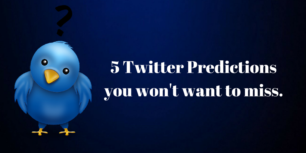 5 twitter predictions you won't want to miss